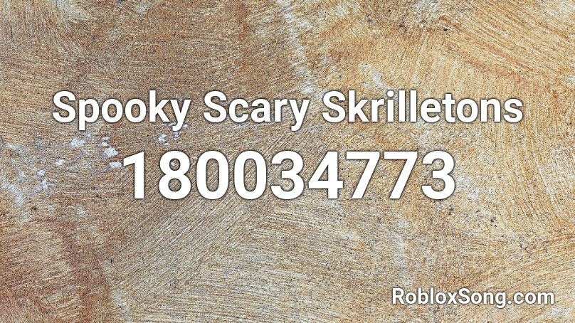 Spooky Scary Skrilletons Roblox ID