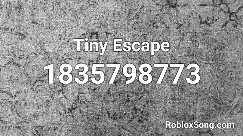Tiny Escape Roblox ID