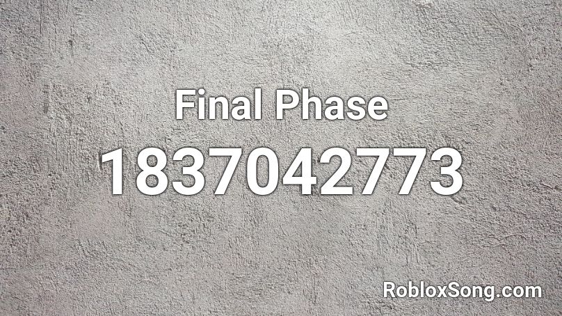 Final Phase Roblox ID