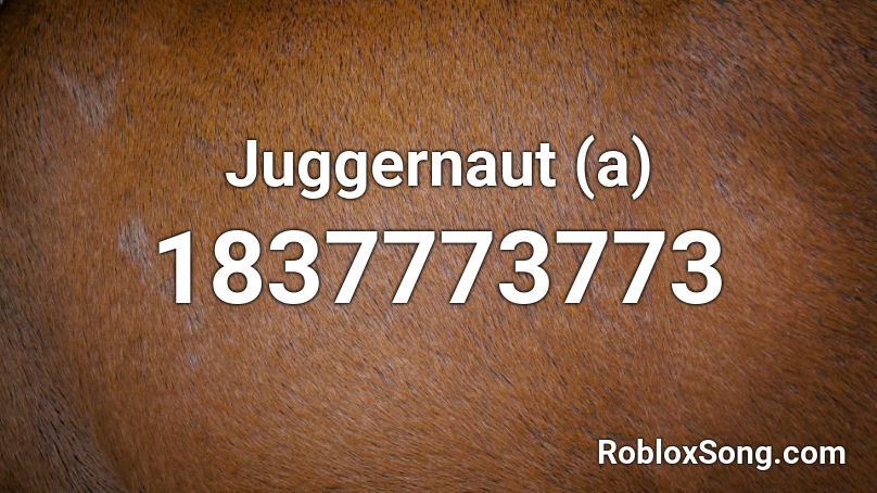 Juggernaut (a) Roblox ID