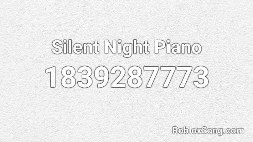 Silent Night Piano Roblox ID