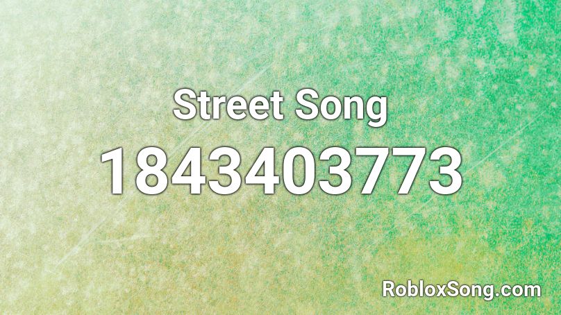 Street Song Roblox ID