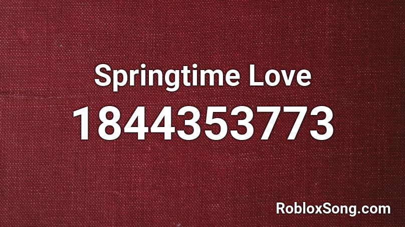 Springtime Love Roblox ID