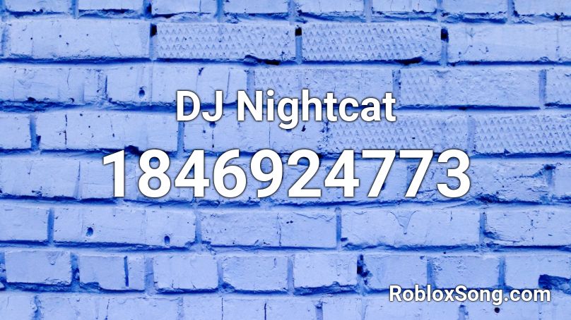 DJ Nightcat Roblox ID