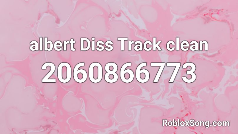 albert Diss Track clean Roblox ID