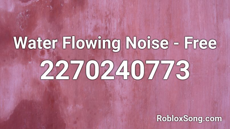 Water Flowing Noise - Free Roblox ID