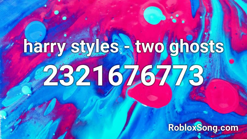 harry styles - two ghosts  Roblox ID