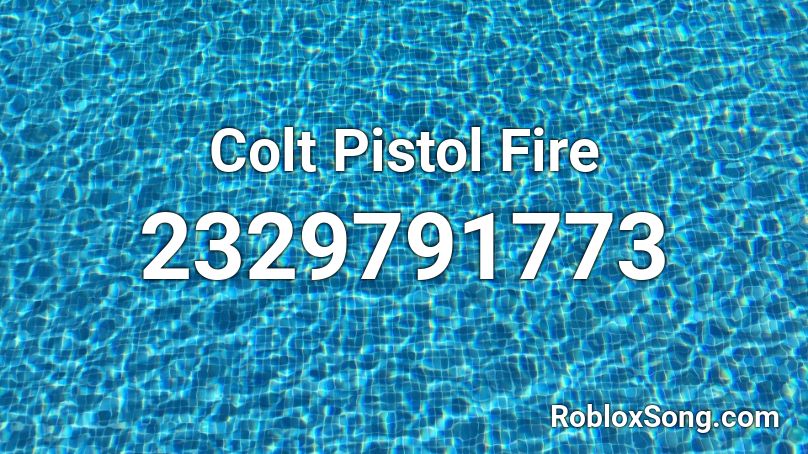 Colt Pistol Fire Roblox ID