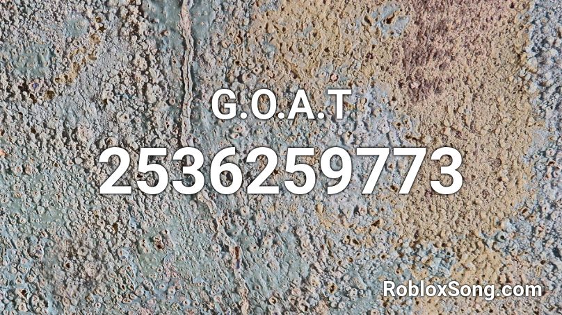G O A T Roblox Id Roblox Music Codes - goat roblox id