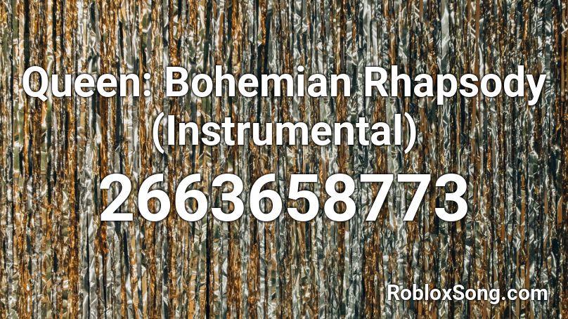 Queen Bohemian Rhapsody Instrumental Roblox Id Roblox Music Codes - bohemian rhapsody music code roblox