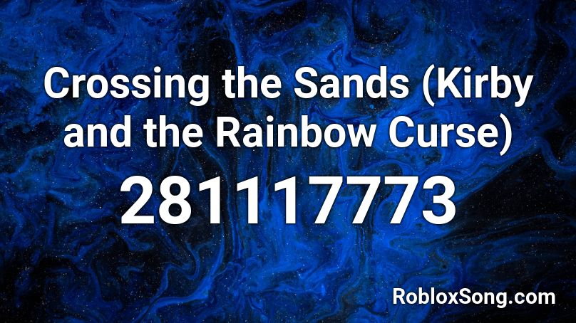 Crossing the Sands (Kirby and the Rainbow Curse) Roblox ID