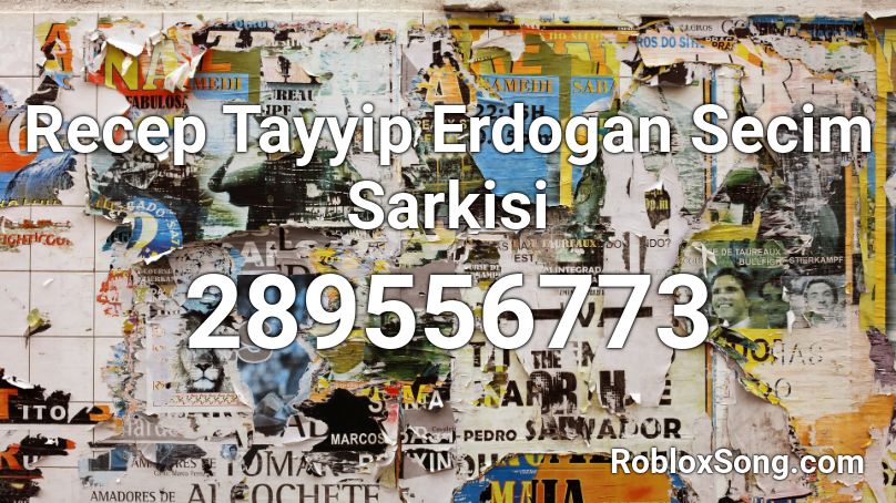 Recep Tayyip Erdogan Secim Sarkisi Roblox ID