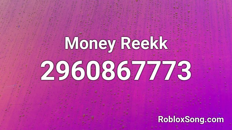 Money Reekk Roblox ID