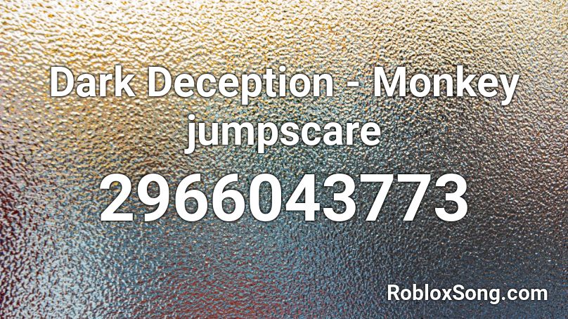 Dark Deception - Monkey jumpscare Roblox ID