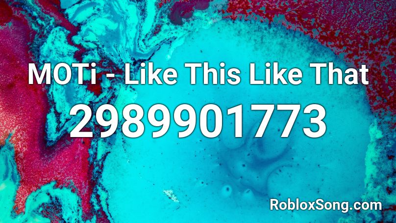 MOTi - Like This Like That Roblox ID