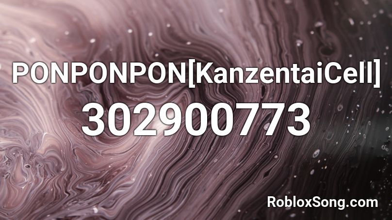 PONPONPON[KanzentaiCell] Roblox ID