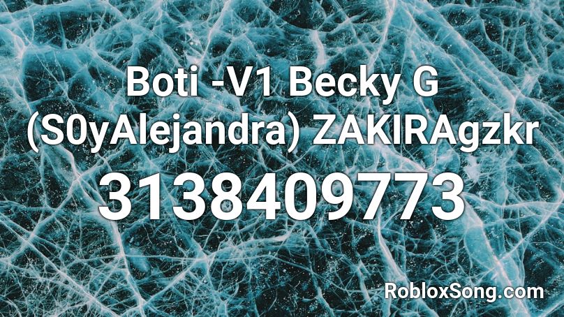 Boti -V1 Becky G (S0yAlejandra) ZAKIRAgzkr Roblox ID