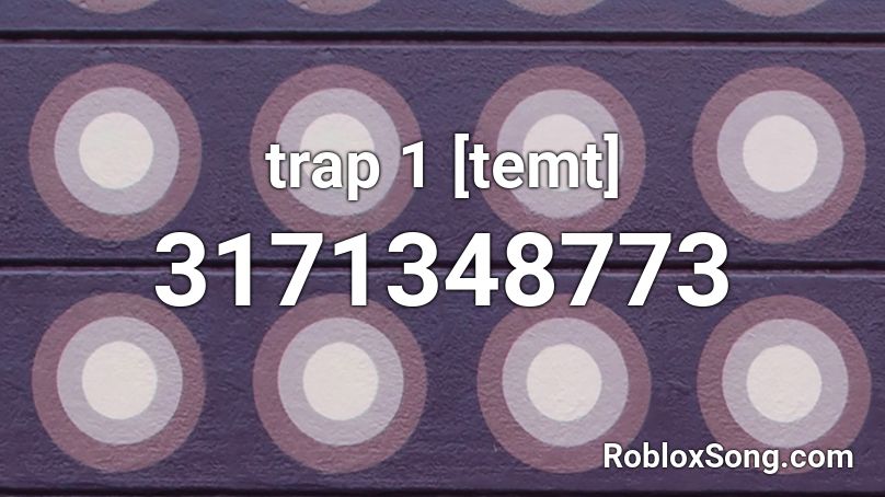 trap 1 [temt] Roblox ID