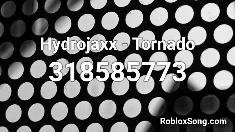 Hydrojaxx - Tornado Roblox ID