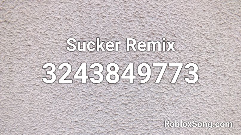 Sucker Remix Roblox ID