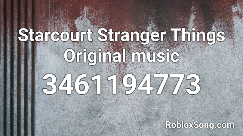 Starcourt Stranger Things Original Music Roblox Id Roblox Music Codes - stranger things roblox id