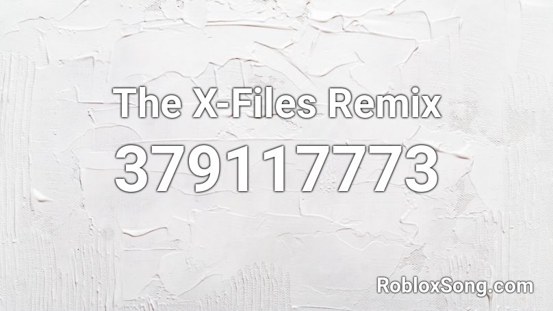 The X-Files Remix  Roblox ID