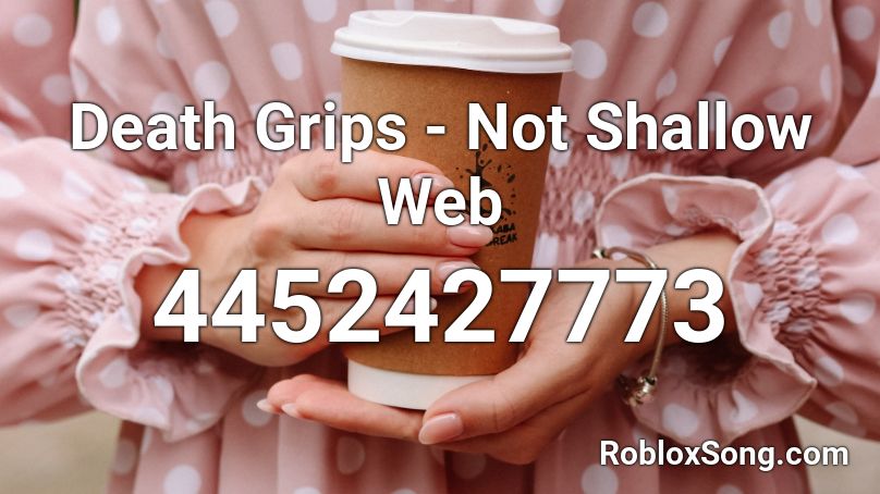 Death Grips - Not Shallow Web Roblox ID