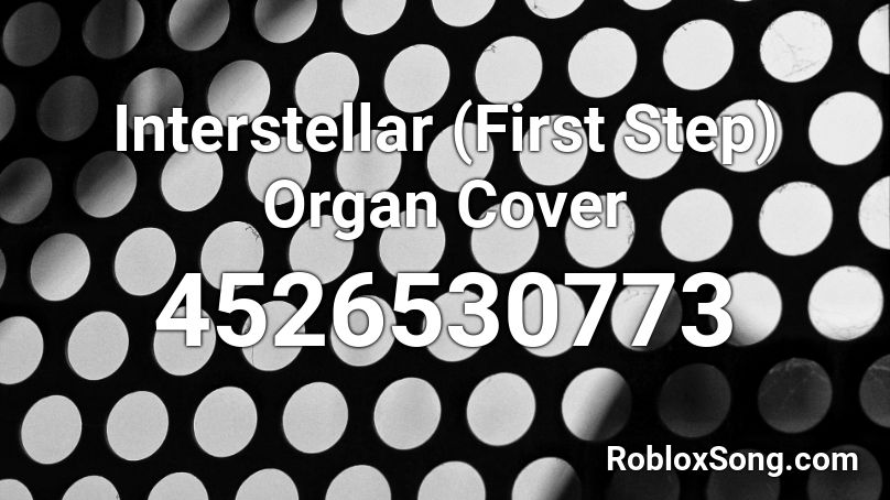 Interstellar (First Step) Organ Cover Roblox ID