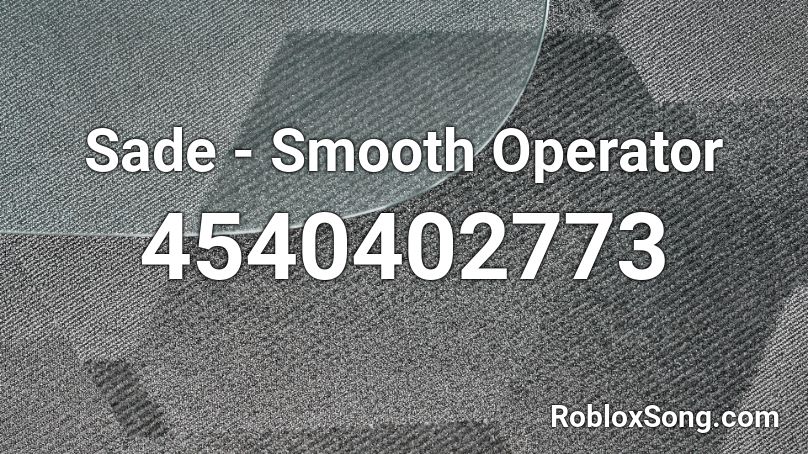 Sade - Smooth Operator Roblox ID