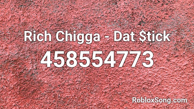Rich Chigga - Dat $tick Roblox ID