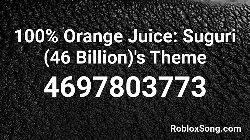 100% Orange Juice: Suguri (46 Billion)'s Theme Roblox ID