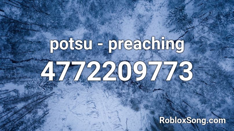 potsu - preaching Roblox ID