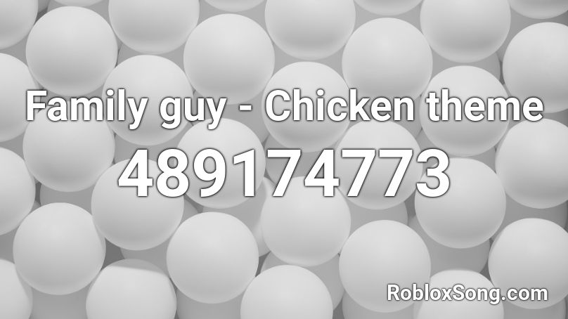 Family guy - Chicken theme Roblox ID