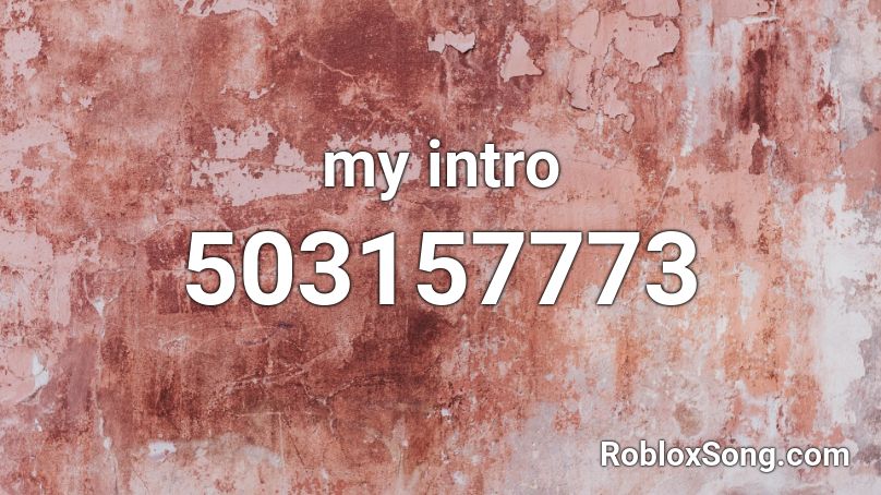 my intro  Roblox ID