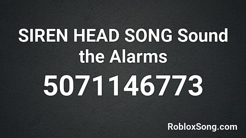 SIREN HEAD SONG Sound the Alarms Roblox ID