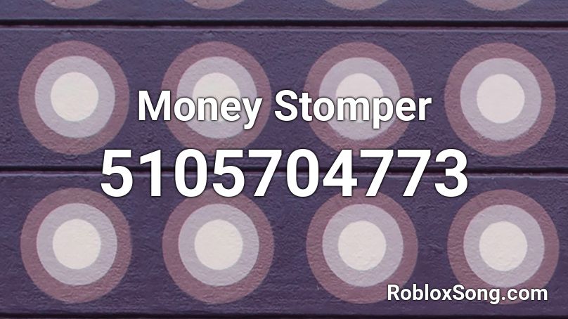 Money Stomper Roblox ID