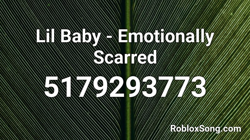Lil Baby - Emotionally Scarred Roblox ID