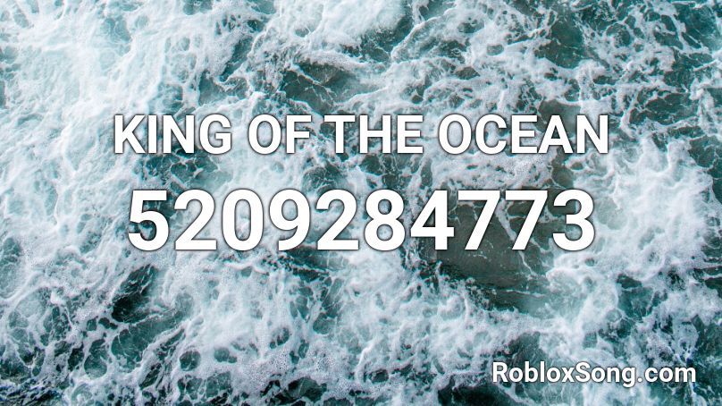 KING OF THE OCEAN Roblox ID