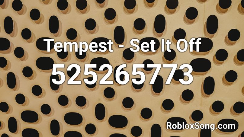 Tempest - Set It Off Roblox ID