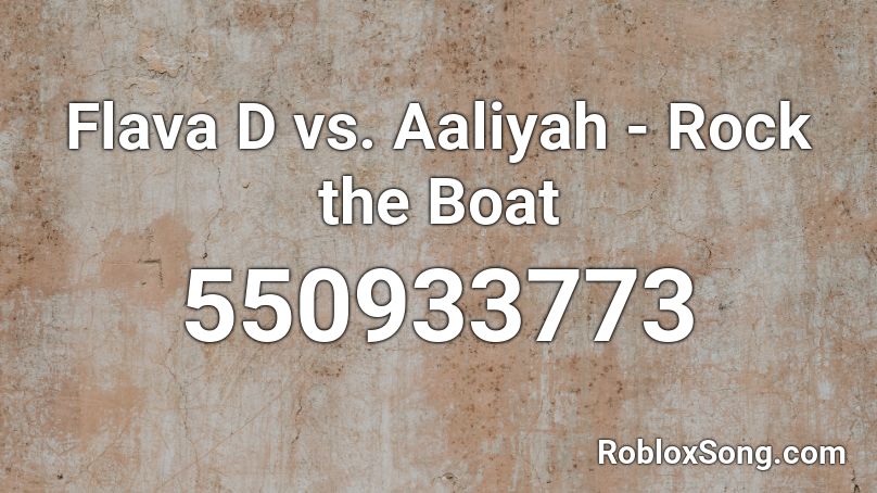 Flava D vs. Aaliyah - Rock the Boat Roblox ID