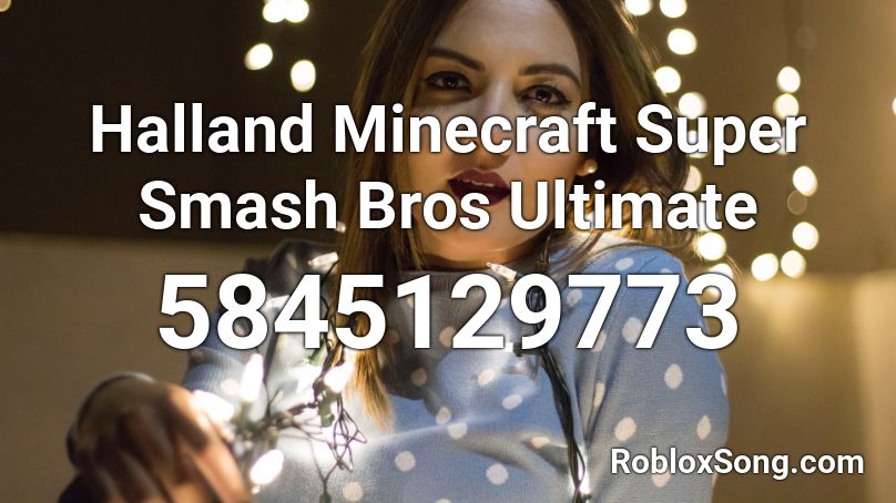 Halland Minecraft Super Smash Bros Ultimate Roblox Id Roblox Music Codes - super smash bros ultimate songs roblox