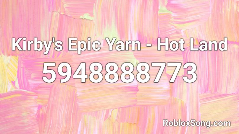 Kirby's Epic Yarn - Hot Land Roblox ID
