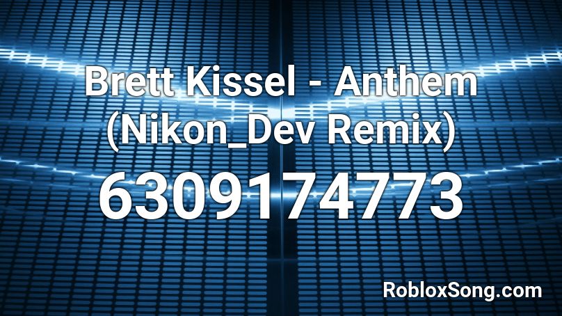 Brett Kissel - Anthem (Nikon_Dev Remix) Roblox ID