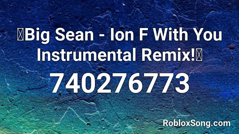 Big Sean Ion F With You Instrumental Remix Roblox Id Roblox Music Codes - moves big sean roblox id