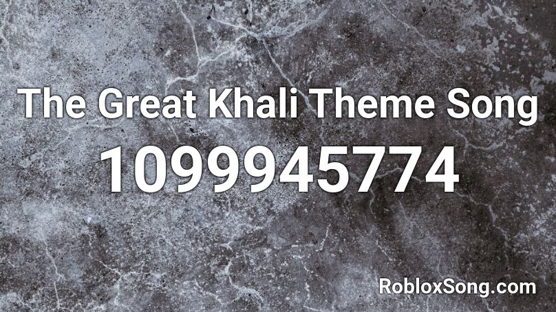 The Great Khali Theme Song Roblox ID