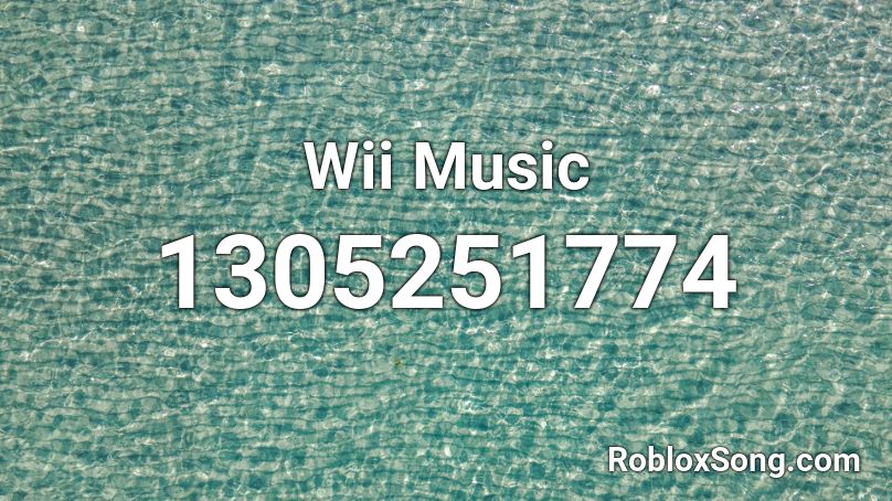 Wii Music Roblox Id Roblox Music Codes - wii theme song roblox death sound