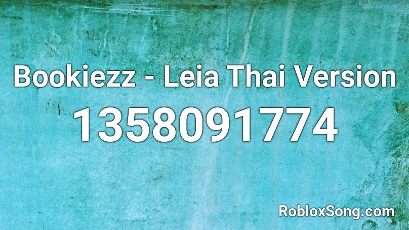 Bookiezz - Leia Thai Version Roblox ID