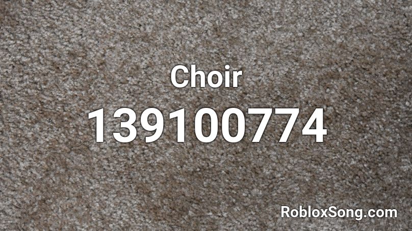 Choir Roblox ID