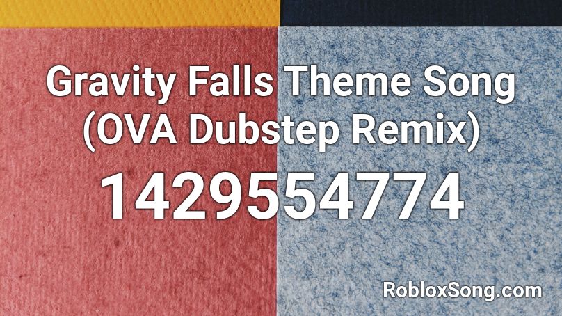 Gravity Falls Theme Song Ova Dubstep Remix Roblox Id Roblox Music Codes - roblox music id for dubstep