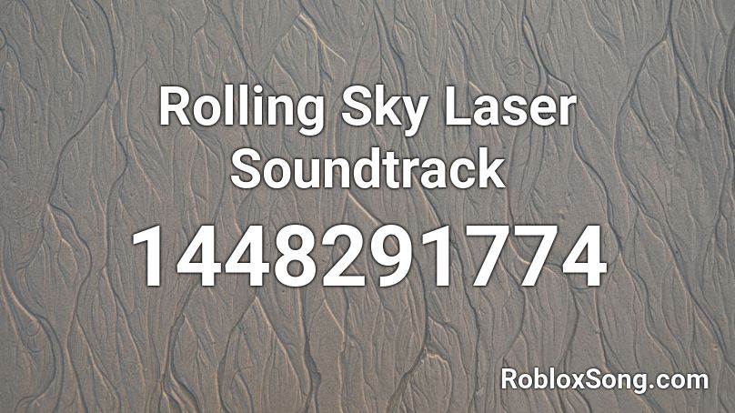Rolling Sky Laser Soundtrack Roblox ID